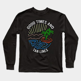 Good times and tan lines Long Sleeve T-Shirt